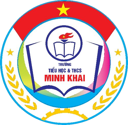 TRƯỜNG TIỂU HỌC VÀ TRUNG HỌC CƠ SỞ MINH KHAI